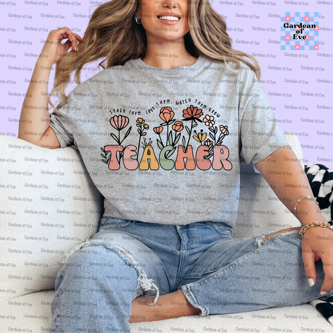 Teach, Love, Watch Them Grow Shirt