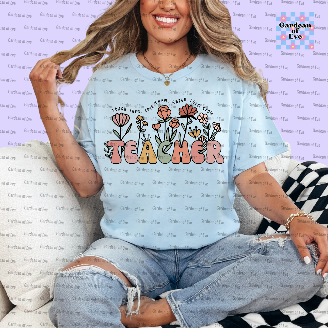 Teach, Love, Watch Them Grow Shirt