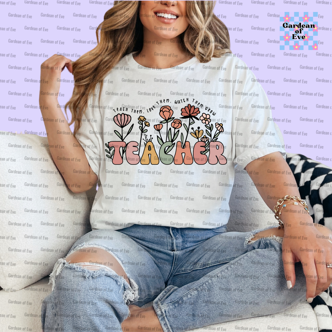 Teach, Love, Watch Them Grow Shirt